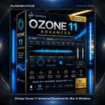 iZotope Ozone 11 Advanced Download for Mac & Windows